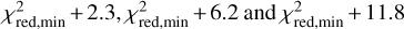$\[\chi_{\text {red,min }}^2+2.3, ~\chi_{\text {red,min }}^2+6.2 \text { and } \chi_{\text {red.min }}^2+11.8\]$