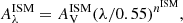 $$ \begin{aligned} A_\lambda ^{\mathrm{ISM} }&= A_{\rm V}^{\mathrm{ISM} } (\lambda /0.55)^{n^{\mathrm{ISM} }},\end{aligned} $$