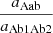 $ \frac{a_{\mathrm{Aab}}}{a_{\mathrm{Ab1Ab2}}} $
