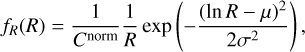 ${f_R}(R) = {1 \over {{C^{{\rm{norm}}}}}}{1 \over R}\exp \left( { - {{{{(\ln R - \mu )}^2}} \over {2{\sigma ^2}}}} \right),$