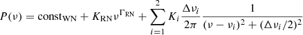 $$ \begin{aligned} P(\nu )=\mathrm{const} _\mathrm{WN} +K_\mathrm{RN} \nu ^{\Gamma _\mathrm{RN} }+\sum _{i=1}^2K_i\frac{\Delta \nu _i}{2\pi }\frac{1}{(\nu -\nu _i)^2+(\Delta \nu _i/2)^2} \end{aligned} $$