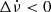 $ \Delta \dot{\nu} < 0 $