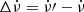 $ \Delta \dot{\nu} = \dot{\nu}\prime-\dot{\nu} $