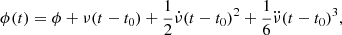 $$ \begin{aligned} \phi (t)=\phi +\nu (t-t_0)+\frac{1}{2}\dot{\nu }(t-t_0)^2+\frac{1}{6}\ddot{\nu }(t-t_0)^3, \end{aligned} $$
