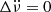 $ \Delta \ddot{\nu}=0 $