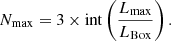 $$ \begin{aligned} N_{\rm max} = 3 \times \mathrm{int} \left(\frac{L_{\rm max}}{L_{\rm Box}}\right). \end{aligned} $$