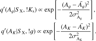 $\[\begin{aligned}q^{\prime}\left(A_g {\mid} S_{\mathrm{X}},!K_{\mathrm{s}}\right) & \propto \exp \left[-\frac{\left(A_g-\bar{A_g}\right)^2}{2 \sigma_{\mathrm{A}_g}^2}\right], \\q^{\prime}\left(A_K {\mid} S_{\mathrm{X}},!g\right) & \propto \exp \left[-\frac{\left(A_K-\bar{A_K}\right)^2}{2 \sigma_{\mathrm{A}_{\mathrm{K}}}^2}\right].\end{aligned}\]$
