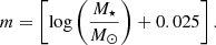 $$ \begin{aligned} m = \left[\log \left( \frac{M_{\star }}{M_{\odot }} \right) + 0.025\right]. \end{aligned} $$