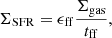 $$ \begin{aligned} \Sigma _{\mathrm{SFR}} = \epsilon _{\mathrm{ff}} \frac{\Sigma _{\mathrm{gas}}}{t_{\mathrm{ff}}}, \end{aligned} $$