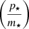 $ \left(\frac{p_{\star}}{m_{\star}}\right) $