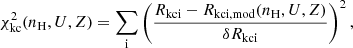 $$ \begin{aligned} \chi ^2_{\rm kc}(n_{\rm H}, U, Z) = \sum _{\rm i} \left(\frac{R_{\rm kci}-R_{\rm kci, mod}(n_{\rm H}, U, Z)}{\delta R_{\rm kci}}\right)^2, \end{aligned} $$