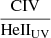 $ \frac{\mathrm{CIV}}{\mathrm{HeII}_{\mathrm{UV}}} $