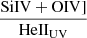 $ \frac{\mathrm{SiIV+OIV]}}{\mathrm{HeII}_{\mathrm{UV}}} $
