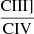 $ \frac{\mathrm{CIII]}}{\mathrm{CIV}} $