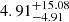 $ 4.91^{+15.08}_{-4.91} $