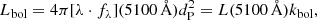 $$ \begin{aligned} L_{\rm bol} = 4\pi [\lambda \cdot f_\lambda ](5100\,\AA ) d^2_{\rm P} = L(5100\,\AA ) k_{\rm bol}, \end{aligned} $$
