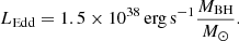 $$ \begin{aligned} L_{\rm Edd} = 1.5\times 10^{38}\,\mathrm{erg\,s}^{-1} \frac{M_{\rm BH}}{M_\odot }. \end{aligned} $$