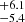 $ ^{+6.1}_{-5.4} $