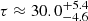 $ \tau \approx 30.0_{-4.6}^{+5.4} $