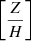 $ \left[\frac{Z}{H}\right] $