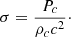 $$ \begin{aligned} \sigma ={P_c\over \rho _c c^2}\cdot \end{aligned} $$
