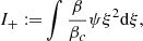 $$ \begin{aligned} I_+:=&\int {\beta \over \beta _c}\psi \xi ^2\mathrm{d}\xi ,\end{aligned} $$
