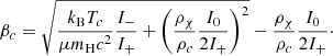 $$ \begin{aligned} \beta _c=\sqrt{{k_{\rm B} T_c\over \mu m_{\rm H} c^2}{I_-\over I_+}+\left({\rho _\chi \over \rho _c}{I_0\over 2 I_+}\right)^2}-{\rho _\chi \over \rho _c}{I_0\over 2 I_+}\cdot \end{aligned} $$