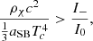 $$ \begin{aligned} {\rho _\chi c^2\over {1\over 3}a_{\rm SB} T_c^4}>{I_-\over I_0} ,\end{aligned} $$