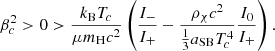$$ \begin{aligned} \beta _c^2>0>{k_{\rm B} T_c\over \mu m_{\rm H} c^2}\left({I_-\over I_+}-{\rho _\chi c^2\over {1\over 3}a_{\rm SB} T_c^4}{I_0\over I_+}\right) .\end{aligned} $$
