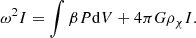 $$ \begin{aligned} \omega ^2I=\int \beta P\mathrm{d} V+4\pi G\rho _\chi I .\end{aligned} $$