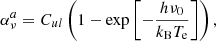 $$ \begin{aligned} \alpha ^a_\nu&= C_{ul} \left(1 - \mathrm{exp}\left[-\frac{h\nu _0}{k_{\rm B} T_{\rm e}}\right]\right) , \end{aligned} $$
