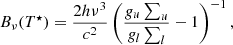 $$ \begin{aligned} B_\nu (T^\star )&= \frac{2h\nu ^3}{c^2} \left(\frac{g_u \sum _u}{g_l \sum _l} - 1 \right)^{-1} , \end{aligned} $$