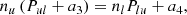 $$ \begin{aligned} n_u \left( P_{ul} + a_3 \right)&= n_l P_{lu} + a_4 , \end{aligned} $$