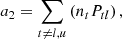 $$ \begin{aligned} a_2&= \sum _{t \ne l,u} \left( n_t P_{tl} \right) , \end{aligned} $$