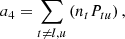 $$ \begin{aligned} a_4&= \sum _{t \ne l,u} \left( n_t P_{tu} \right) , \end{aligned} $$
