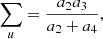 $$ \begin{aligned} \sum _u = \frac{a_2 a_3}{a_2 + a_4} , \end{aligned} $$