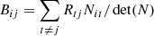 $$ \begin{aligned} B_{ij} = \sum _{t \ne j} R_{tj}N_{it}/\det (N) \end{aligned} $$