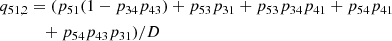 $$ \begin{aligned} q_{51,2}&= (p_{51}(1 - p_{34}p_{43}) + p_{53}p_{31} + p_{53}p_{34}p_{41} + p_{54}p_{41} \nonumber \\&\quad + p_{54}p_{43}p_{31})/D \end{aligned} $$