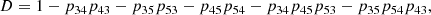$$ \begin{aligned} D&= 1 - p_{34}p_{43} - p_{35}p_{53} - p_{45}p_{54} - p_{34}p_{45}p_{53} - p_{35}p_{54}p_{43} , \end{aligned} $$