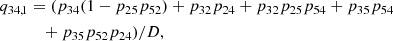 $$ \begin{aligned} q_{34,1}&= (p_{34}(1 - p_{25}p_{52}) + p_{32}p_{24} + p_{32}p_{25}p_{54} + p_{35}p_{54} \nonumber \\&\quad + p_{35}p_{52}p_{24})/D , \end{aligned} $$