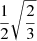 $ \frac{1}{2}\sqrt{\frac{2}{3}} $