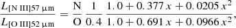 $$ \begin{aligned} \frac{L_{[{\text{N}}{\small {{\text{ III}}}}]57\,\upmu \mathrm{m}}}{L_{[{\text{O}}{\small {{\text{ III}}}}]52\,\upmu \mathrm{m}}}=\frac{\mathrm{N}}{\mathrm{O}}\,\frac{1}{0.4}\,\frac{1.0+0.377\,x+0.0205\,x^{2}}{1.0+0.691\,x+0.0966\,x^{2}}, \end{aligned} $$