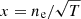 $ x=n_{\mathrm{e}}/\sqrt{T} $