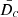 $ \bar{D_{c}} $