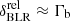 $ \delta^{\mathrm{rel}}_{\mathrm{BLR}}\approx\Gamma_{\mathrm{b}} $