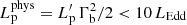 $ L^{\mathrm{phys}}_{\mathrm{p}}=L^\prime_{\mathrm{p}}\,\Gamma_{\mathrm{b}}^2/2 < 10\,L_{\mathrm{Edd}} $