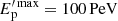 $ E_{\mathrm{p}}^{\prime\,\mathrm{max}}=100\,\mathrm{PeV} $