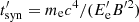 $ t^\prime_{\rm syn}=m_{\rm e}c^4/(E^\prime_{\rm e}B^{\prime2}) $