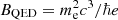 $ B_{\mathrm{QED}}=m_{\mathrm{e}}^{2}c^{3}/\hbar e $
