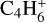 ${{\rm{C}}_4}{\rm{H}}_6^ + $